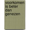 Voorkomen is beter dan genezen door Natasja Rietveld