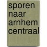 Sporen naar Arnhem Centraal by Ton Burgers