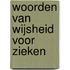 Woorden van wijsheid voor zieken