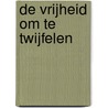 De vrijheid om te twijfelen door Rik Torfs