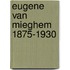 Eugene Van Mieghem 1875-1930