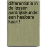 differentiatie in de lessen aardrijkskunde: een haalbare kaart! door Arjan Goemans