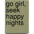 Go girl, seek happy nights