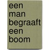 Een man begraaft een boom door Shari Van Goethem