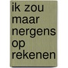 Ik zou maar nergens op rekenen door Franca Treur