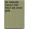 De helende natuur met kleur als onze gids door Jan de Boon