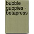 Bubble Guppies - Betapress