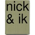 Nick & ik