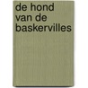 De hond van de Baskervilles by Arthur Conan Doyle