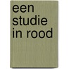 Een studie in rood door Arthur Conan Doyle