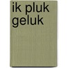 Ik pluk geluk door Wim Pouwelse