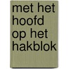 Met het hoofd op het hakblok by Olivier Bocquet