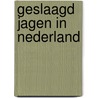 Geslaagd jagen in Nederland door Kees de Kroon
