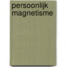Persoonlijk magnetisme door William Atkinson