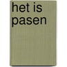 Het is Pasen door Onbekend