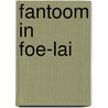 Fantoom in Foe-lai door Robert van Gulik