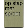 Op stap met Sproet door Rian Visser