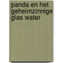 Panda en het geheimzinnige glas water