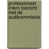 Professioneel intern toezicht met de auditcommissie door Hans van Vark