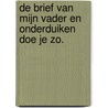 De brief van mijn vader en onderduiken doe je zo. door Fred Stranders
