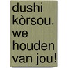 Dushi Kòrsou. We houden van jou! door Frans Kapteijns