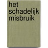 Het schadelijk misbruik door Theodorus van der Groe