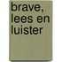 Brave, lees en luister