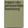 Traject V&V Persoonlijke basiszorg by Unknown
