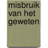 Misbruik van het geweten by R.P. Bosch