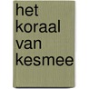 Het koraal van Kesmee by Rob van Bavel