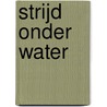 Strijd onder water by Sytse S. Algera