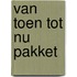 Van Toen tot Nu pakket