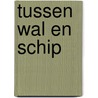 Tussen wal en schip by Dick van Rienderhoff