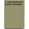 's-Hertogenbosch bastion baselaar by R.J.M. van Genabeek