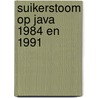 Suikerstoom op Java 1984 en 1991 door Onbekend