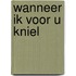 Wanneer ik voor u kniel