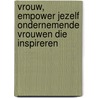 Vrouw, empower jezelf ondernemende vrouwen die inspireren by Audrey Soekhradj