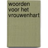 Woorden voor het vrouwenhart by Hoyer Lyndon