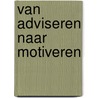Van adviseren naar motiveren by Jacomijn Kuiper
