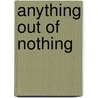 anything out of nothing door Thijs Heslenfeld