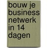 Bouw je business netwerk in 14 dagen by J.H.D. Hulsman