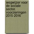 Wegwijzer voor de sociale sector. Voorzieningen 2015-2016