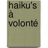 Haiku's à volonté door Marcel Wouters