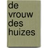 De vrouw des huizes