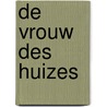 De vrouw des huizes door Laura Frantz