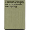 Energiehandboek voor verwarmde tankopslag door Martine Van der Post