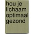 Hou je lichaam optimaal gezond