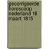 Gecorrigeerde horoscoop Nederland 16 maart 1815