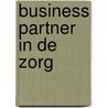 Business partner in de zorg door Aart Knoop
