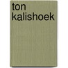 Ton Kalishoek door Ton Kalishoek